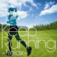 Keep Running -Relax-