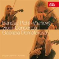 ヴァイオリン作品集/Violin Concerto-benda Pichl Vranicky： Demeterova(Vn) Lajcik / Prague Co