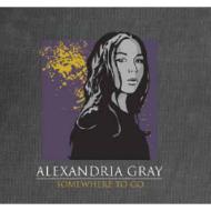 Alexandria Gray:  Somewhere To Go