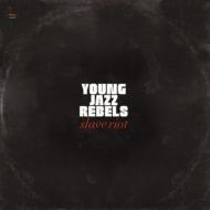Young Jazz Rebels/Slave Riot