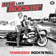 Various/Feel Like Rockin'： Tennessee Rock 'n' Roll