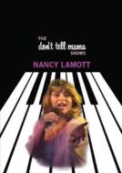 Nancy Lamott/Don't Tell Mama Shows