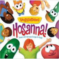 Veggietales/Hosanna： Today's Top Worship Songs For Kids