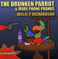 Willie P Richardson/Drunken Parrot ＆ More Phone Pranks