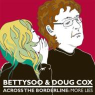 Betty Soo / Doug Cox/Across The Borderline： More Lies