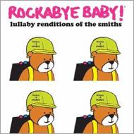 Various/Rockabye Baby： Lullaby Renditions Of The Smiths