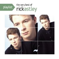 Playlist: The Very Best Of Rick Astley