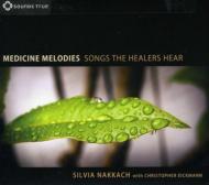 Medicine Melodies: Songs The Healers Hear