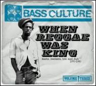 Bass Culture Vol.3 : When Reggae Was King -Roots, Rockers, Dj's & Dub 1970-1980