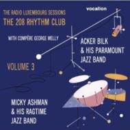 Acker Bilk / Micky Ashman/Radio Luxembourg Sessions： The 208 Rhythm Club Vol.3