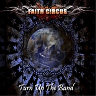 Faith Circus/Turn Up The Band