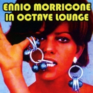 エンニオ・モリコーネ/Morricone In Octave Lounge