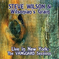 Steve Wilson / Wilsonian's Grain/Live In New York： The Vanguard Sessions (Digi)