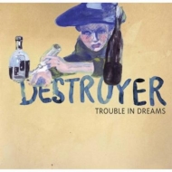 Destroyer (Rock)/Trouble In Dreams