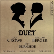 オムニバス（声楽）/Duet-mendelssohn Schumann Cornelius： Lucy Crowe(S) William Berger(Br) Burnside(P)