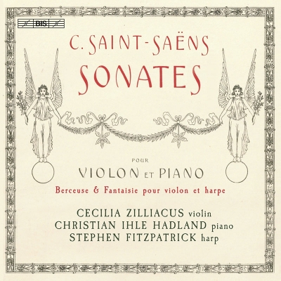 【SACD輸入】 Saint-Saens サン=サーンス / ヴァイオリン・ソナタ第1番、第2番、幻想曲、子守歌 セシリア・シリアクス、クリ