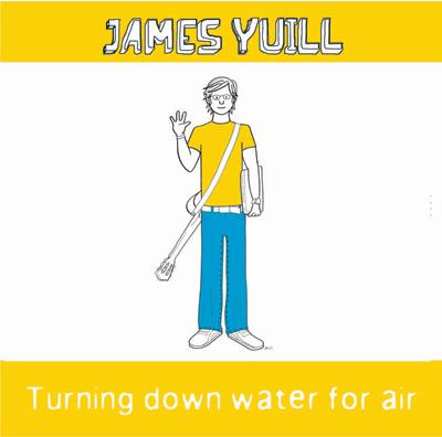 James Yuill - Turning Down Water For Air James Yuill - Turning Down Water For Air