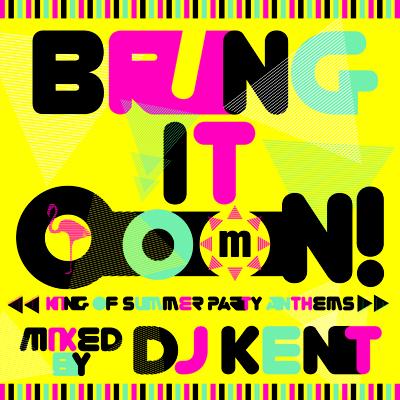 【CD国内】 オムニバス(コンピレーション) / Bring It Ooon! -king Of Summer Party Anthems- Mixed By Dj Kent
