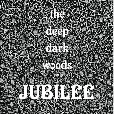 The Deep Dark Woods - Jubilee (2013) The Deep Dark Woods - Jubilee (2013)