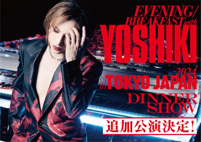 EVENING / BREAKFAST with YOSHIKI 2024 in TOKYO JAPAN｜ライブ 
