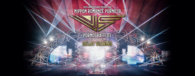 20th Anniversary Special LIVE “NIPPONロマンスポルノ'19～神vs神 