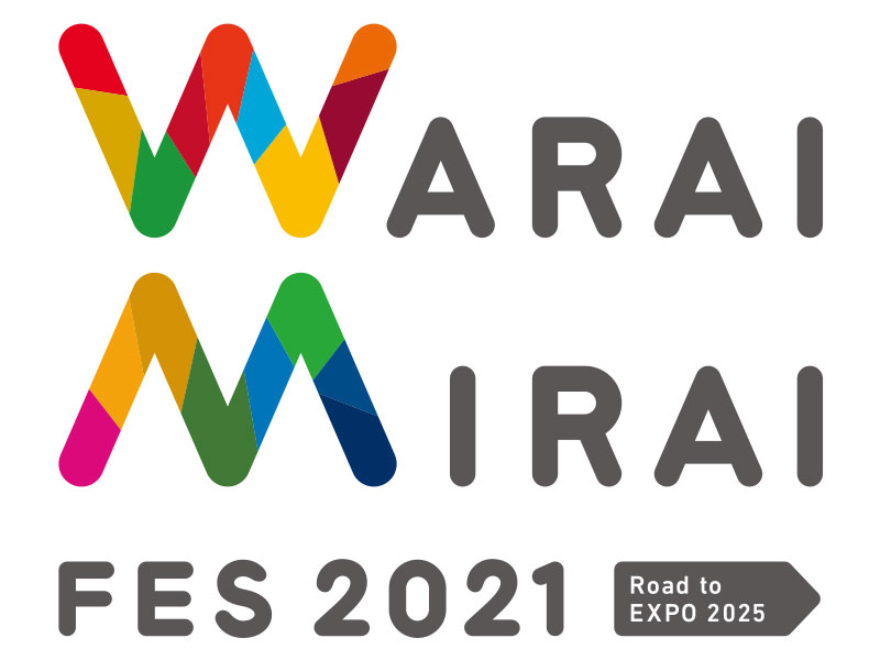Warai Mirai Fes 2021 ~Road to EXPO 2025~