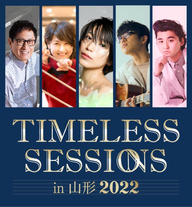 TIMELESS SESSIONS in 山形 2022