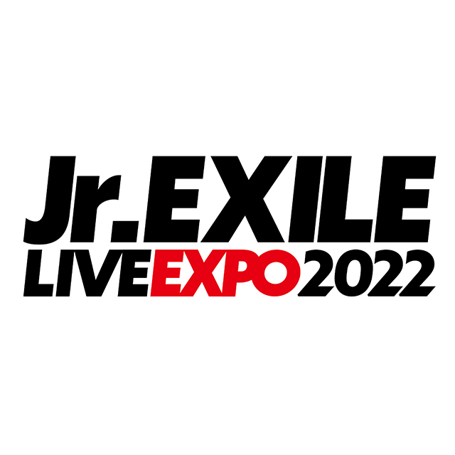 Jr.EXILE LIVE-EXPO 2022｜ライブ・コンサートのチケット ローチケ