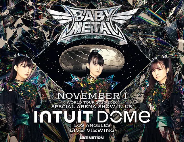 BABYMETAL WORLD TOUR 2025-2026 SPECIAL ARENA SHOW IN US INTUIT DOME LIVE VIEWING