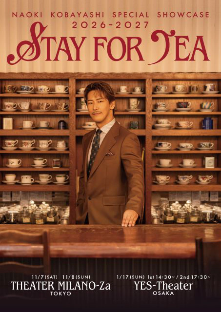 NAOKI KOBAYASHI SPECIAL SHOWCASE 2026～2027 “STAY FOR TEA”