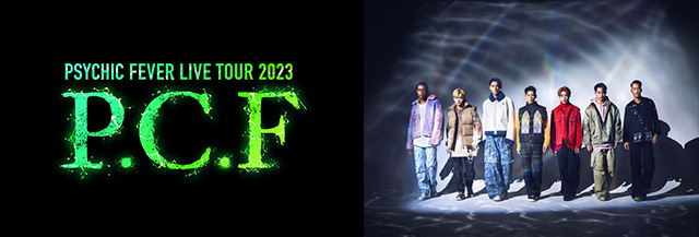 PSYCHIC FEVER LIVE TOUR 2023 “P.C.F”