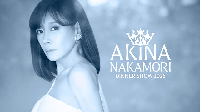 AKINA NAKAMORI DINNER SHOW 2026