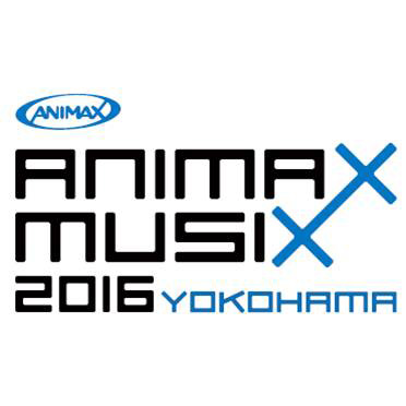 Animax Musix 横浜 大阪 追加アーティスト決定 アニメ キャラクター