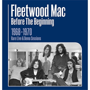 第1期フリートウッド・マック未発表ライヴ＆デモ音源コレクション|ロック