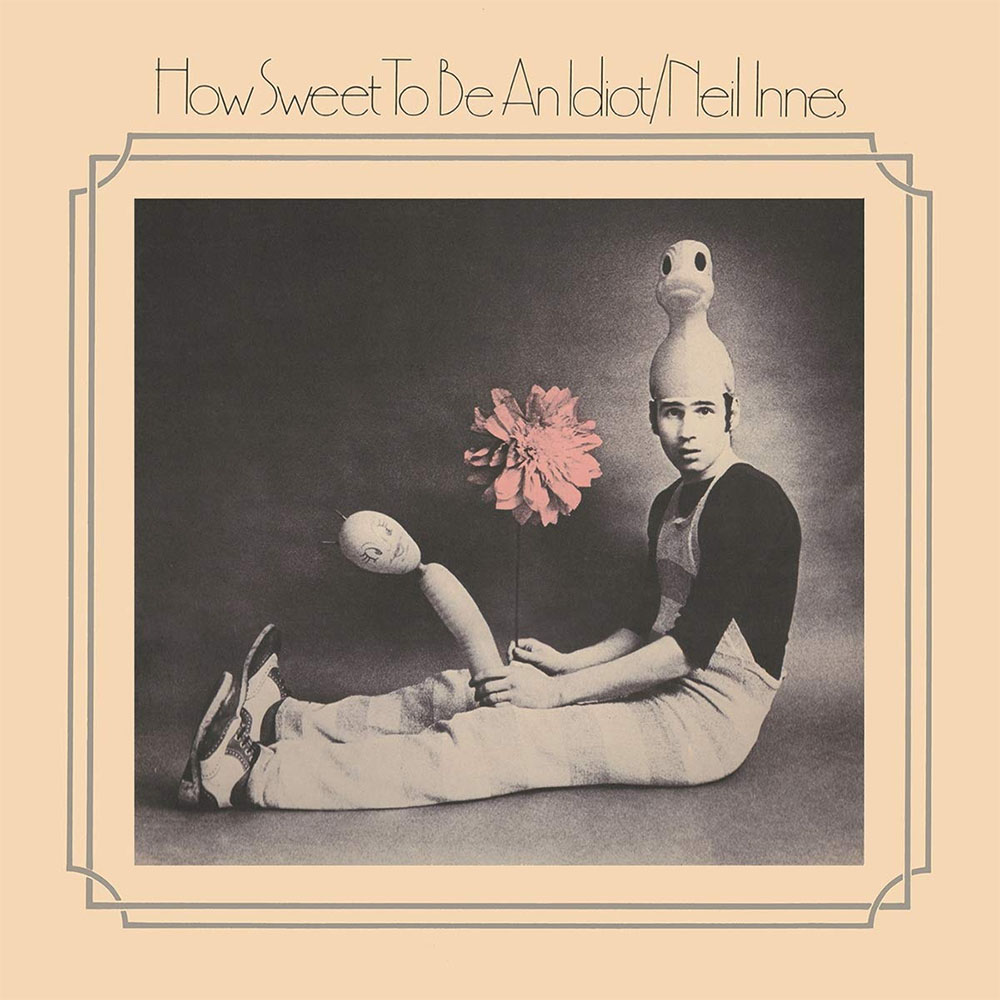 元ボンゾ ドッグ バンド ラトルズのニール イネス名作 How Sweet To Be An Idiot が拡大盤で初cd化 ロック