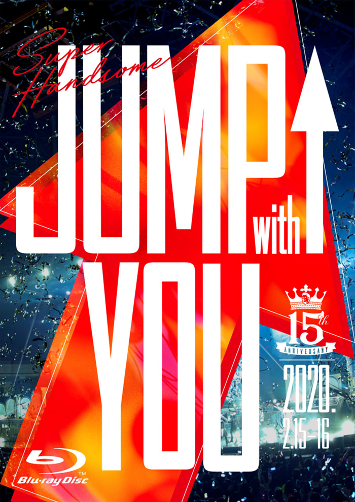 15th Anniversary SUPER HANDSOME LIVE「JUMP↑with YOU」』Blu