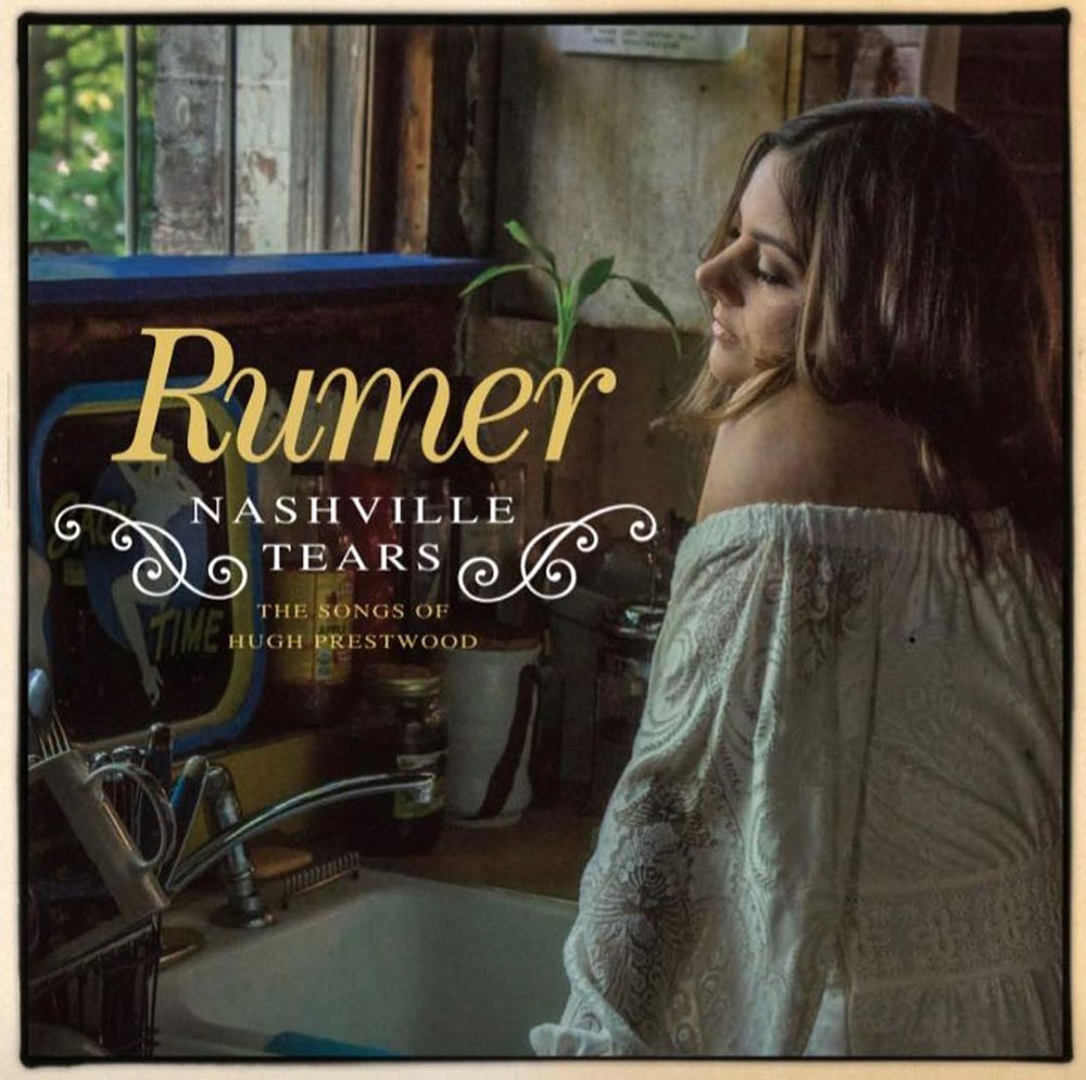ルーマー 6年ぶりの最新カントリーアルバム Nashville Tears 偉大なるソングライター ヒュー プレストウッドのカヴァー全15曲 ロック
