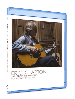 エリック・クラプトンの無観客アコースティックライヴが『Lady In The Balcony: Lockdown Sessions』として  ブルーレイ、DVD、CD でリリース！ 劇場上映版も2021年10月8日 (金) より全国期間限定公開|ロック