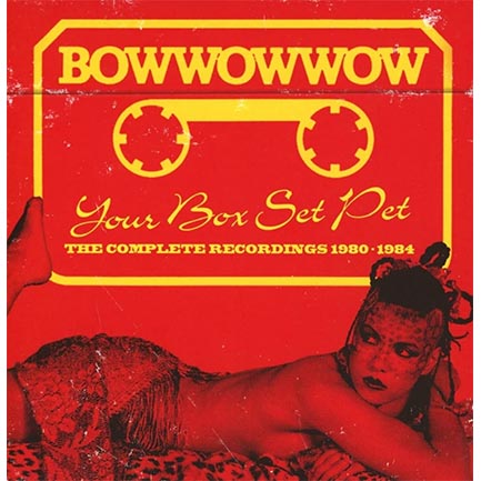 バウ・ワウ・ワウ 80年代音源コンプリートボックス『Your Box Set Pet: The Complete Recordings  1980-1984』再プレス|ロック