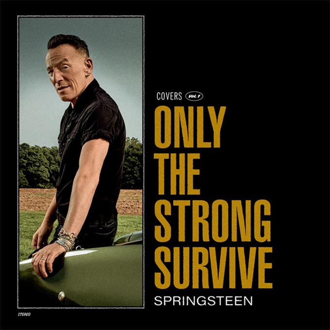 ブルース・スプリングスティーン ２年ぶりニューアルバム『Only The Strong Survive』―  テンプテーションズ、シュープリームス、ベン・Ｅ・キング、ウィリアム・ベルなど、BOSSが愛する珠玉のソウルミュージックカヴァー集|ロック