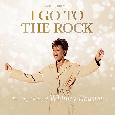 ホイットニー・ヒューストン の原点 ”ゴスペル” にフォーカスしたアルバム『I Go to the Rock - The Gospel Music  of Whitney Houston』― 1990年横浜アリーナでのライヴなど６曲の未発表音源も収録|ダンス＆ソウル