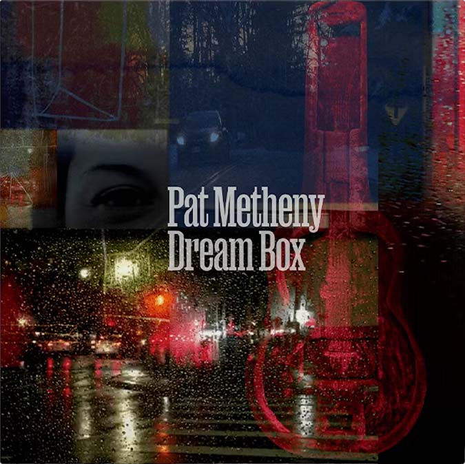 パット・メセニー 最新ソロギターアルバム『Dream Box』|ジャズ