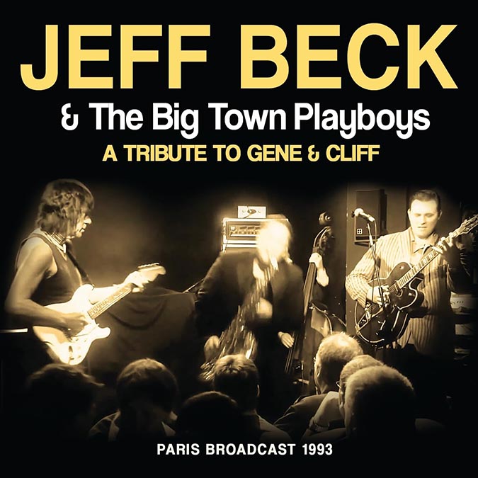 ジェフ・ベック＆ビッグ・タウン・プレイボーイズ 1993年 貴重ライヴ音源 -  ジーン・ヴィンセント、クリフ・ギャラップに捧げるロックンロール～ロカビリートリビュート|ロック
