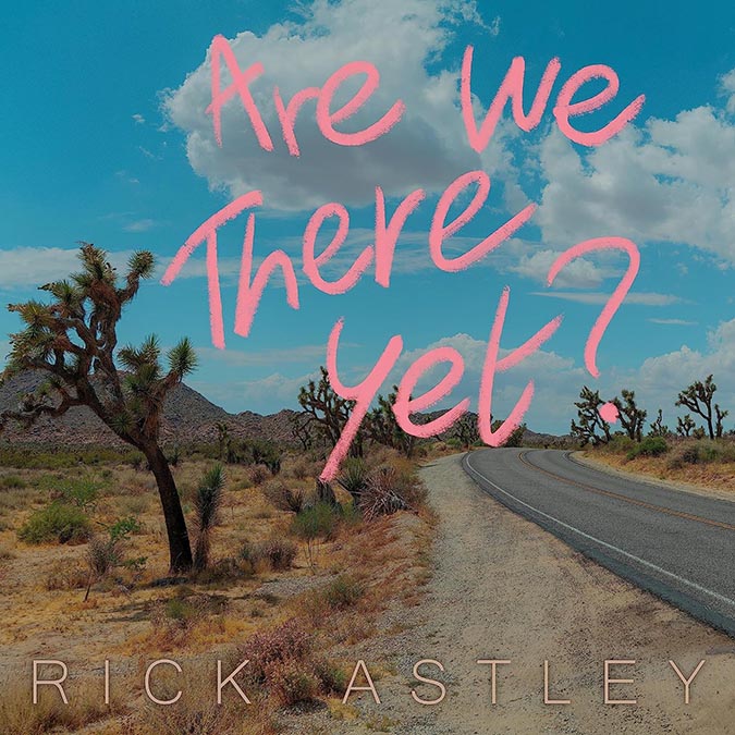 リック・アストリー 最新アルバム『Are We There Yet？』|ロック