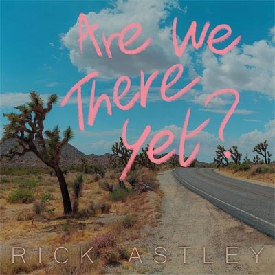 リック・アストリー 最新アルバム『Are We There Yet？』|ロック
