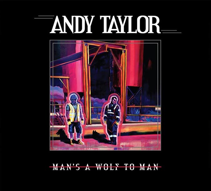 元デュラン・デュランのアンディ・テイラー 33年ぶりソロアルバム『Man's A Wolf To Man』|ロック