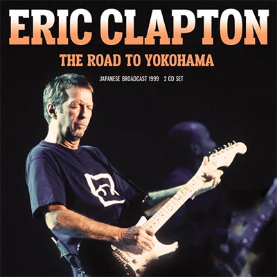 エリック・クラプトン 1999年11月24日 横浜アリーナ公演音源を