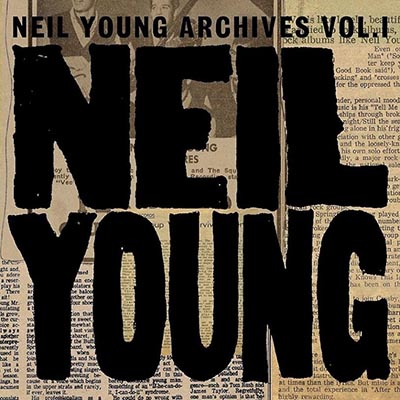 ニール・ヤング アーカイヴ第１弾『Neil Young Archives Vol.１ 