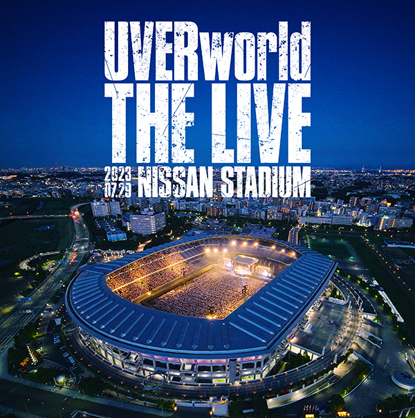 UVERworld ライブ DVD＆ブルーレイ『THE LIVE at NISSAN STADIUM 