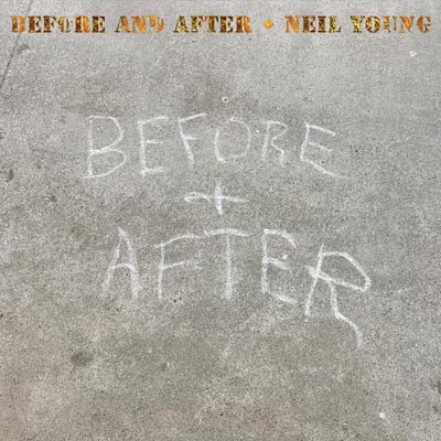 ニール・ヤング 最新アルバム『Before And After』- 過去の名曲をソロ 
